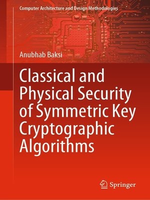 cover image of Classical and Physical Security of Symmetric Key Cryptographic Algorithms